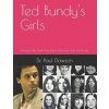 Ted Bundy's Girls: Includes My Death Row Prison Interviews with Ted Bundy