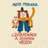 Mikulka Alois - O Zvířátkách a divných věcech / Viktor Preiss [CD]