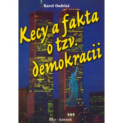 Kecy a fakta o tzv. demokracii - Karol Ondriaš