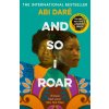 And So I Roar (Abi Dare)(Brožovaná)
