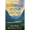 Posledné zelené údolie - Mark Sullivan