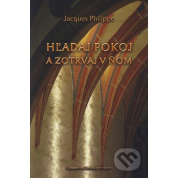 Hľadaj pokoj a zotrvaj v ňom - Philippe Jacques