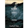 Never Have I Ever (Isabel Yap)(Brožovaná)