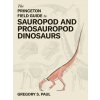 The Princeton Field Guide to Prosauropod and Sauropod Dinosaurs