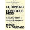 Rethinking Consciousness: A Scientific Theory of Subjective Experience Graziano Michael S. a.