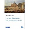 Città del Perdono. Santi, artisti e briganti nei Giubilei (Marco Roncalli)(Brožovaná)