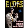 On Tour With ELVIS: The Excitement of Elvis on the Road!