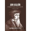 Jan Kalvín: významný teolog, kazatel a pastýř - Vlastimil Svatopluk Juren