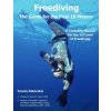 Freediving - The Guide for the First 10 Meters: A Complete Manual for the 1st Level of Freediving