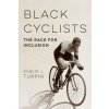 Black Cyclists: The Race for Inclusion (Turpin Robert J.)
