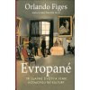 Evropané. Tři slavné životy a vznik kosmopolitní kultury
