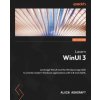 Learn WinUI 3 - Second Edition: Leverage WinUI and the Windows App SDK to create modern Windows applications with C# and XAML