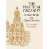 The Practical Organist (Alexandre Guilmant,Classical Piano Sheet Music,Alexandre Guilmant)(Brožovaná)
