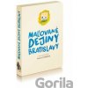 Maľované dejiny Bratislavy - Pavel Dvořák