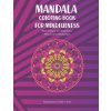 Mandala Colouring Book for Mindfulness: Best Designs for Happiness, Peace and Meditation ( Unique Patterns Pages For Adults Relaxation And Concentrati (Mandala Craft Art)(Brožovaná)