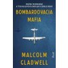 Bombardovacia mafia - Gladwell Malcolm