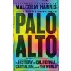 Palo Alto: A History of California, Capitalism, and the World