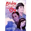 Bridge Across the Sky - Freeman Ng