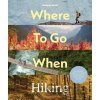 Lonely Planet Where To Go When: Hiking - Lonely Planet