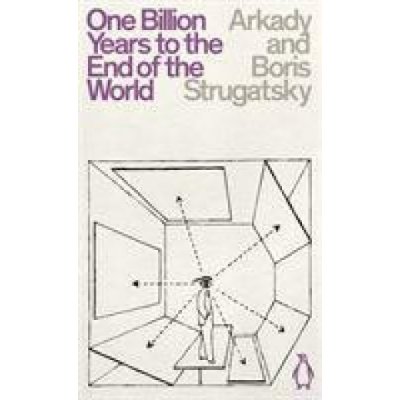 One Billion Years to the End of the World - Arkady Strugatsky, Boris Strugatsky