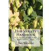 Hop Variety Handbook: Learn More About Hop...Create Better Beer. (Dan Woodske)(Brožovaná)