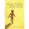 Stark Naked with a Flit Gun: Fifty Years in Psychiatry: A Memoir (Thomas Power Lowry M. D.)(Brožovaná)