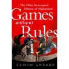 Games without Rules (Tamim Ansary)(Brožovaná)