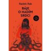 Báje o hadím srdci - Radek Rak