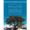 Evolution of the Arborescent Gymnosperms: Volume 1, Northern Hemisphere Focus (Page Christopher N. (University of Exeter))