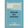 Sloboda byť slobodný (Hannah Arendt)