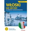 Włoski nie gryzie! Dla średnio zaawansowanych wyd. 2