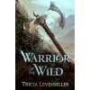 Warrior of the Wild (Levenseller Tricia)