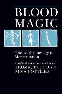 Blood Magic: The Anthropology of Menstruation Buckley ThomasPaperback