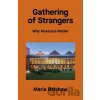 Gathering of Strangers: Why Museums Matter - Maria Balshaw