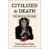 Civilized to Death