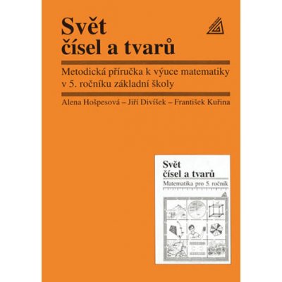 Svět čísel a tvarů A. Hošpesová J. Divíšek F. Kuřina