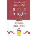 Bílá magie – kouzla pro lásku - Ileana Abrevová