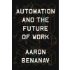 Automation and the Future of Work (Aaron Benanav)(Pevná)
