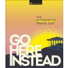 Go Here Instead (EYEWITNESS DK)(Pevná)
