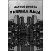 Fabrika rasa - Matouš Dvořák