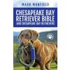 Chesapeake Bay Retriever Bible and Chesapeake Bay Retrievers (Mark Manfield)(Pevná)