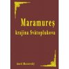 Maramureš krajina Svätoplukova - Aurel Moravecký