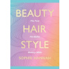 Beauty, Hair, Style - Sophie Hannah, Harper Thorsons
