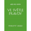 Ve světle Pravdy - Poselství Grálu - Abd-ru-shin