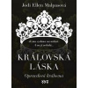 Královská láska: Opravdová královna - Jodi Ellen Malpasová