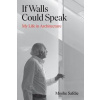 If Walls Could Speak - Moshe Safdie, Grove Press