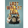 Last Violent Call - Chloe Gong
