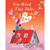 Ten-Word Tiny Tales of Love - Joseph Coelho