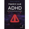 Hackni své ADHD - J. Jesse Anderson