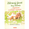 Postlmayr Karoline: Zdravý život bez chemie ... s bylinkami ... (Léčivé byliny, starý dobrý termofor a pohyb pomáhají často rychleji než 